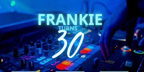 Frankie turns 30