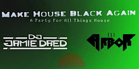 Make House Black Again VII. w/ DJ Jamie Dred primary image