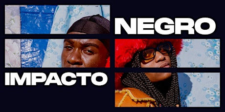 Image principale de Prima Volta Presents: Negro Impacto