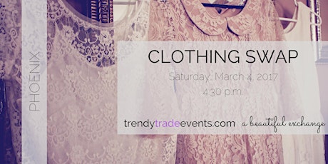 Phoenix Clothing Swap Event - trendy trade March primary image