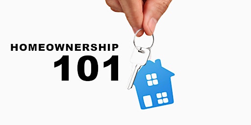Homeownership 101  - In person Homebuyer Orientation Event 5/19/22