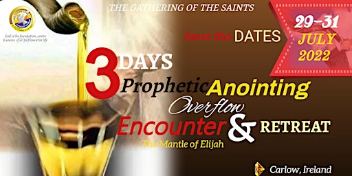 3 DAYS PROPHETIC ANOINTING OVERFLOW ENCOUNTER & RETREAT