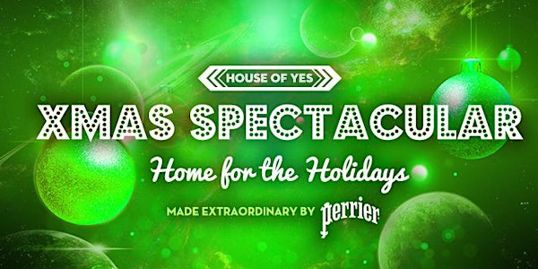 House of Yes Xmas Spectacular: Home For The Holidays