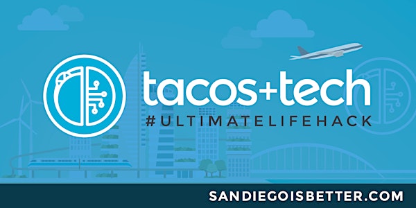 Tacos & Tech — San Diego's Top Companies Come to Silicon Valley