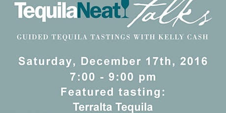 Tequila Seminar and Guided Tasting - 12/17/16 - Terralta Tequila primary image