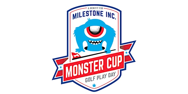 Monster Cup Golf Play Day - A benefit for Milestone, Inc.