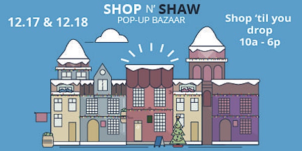 Shop N Shaw- Holiday Pop-Up Bazaar