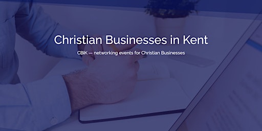 Hauptbild für Christian Businesses in Kent (CBiK) - Networking for Christian Businesses