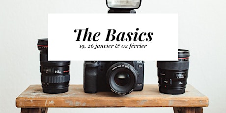 THE BASICS / PACK 3 JOURS • PHOTOGRAPHY WORKSHOP