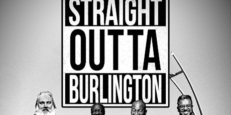 A Touch of Grey Comedy Presents; Straight Outta Burlington tickets