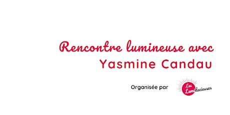 Rencontre lumineuse YASMINE CANDAU (EndoFrance) tickets