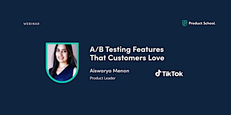 Webinar: A/B Testing Features That Customers Love by TikTok Product Leader tickets
