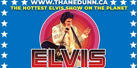 THANE DUNN PRESENTS "ELVIS GREATEST HITS" tickets