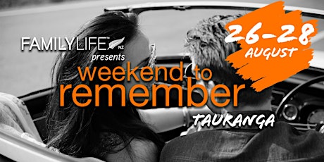 FamilyLife Weekend To Remember - Tauranga, North Island - August 2022 tickets