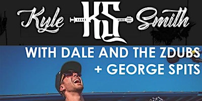 Kyle Smith w/ Dale & The Z Dubs, George Spits