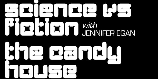 Science vs Fiction: Jennifer Egan on The Candy House