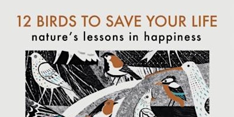 12 Birds to Save Your Life: Nature's Lessons in Happiness tickets