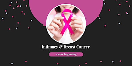 Intimacy & Breast Cancer: A New Beginning tickets