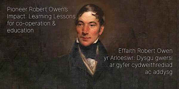 Pioneer Robert Owen’s Impact Learning lessons for co-operation & education