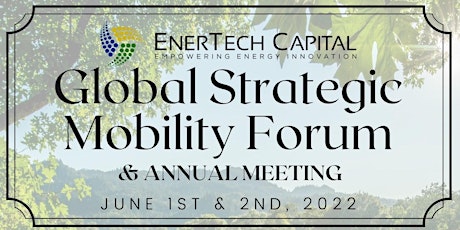 EnerTech Capital Global Strategic Mobility Forum & Annual Meeting tickets