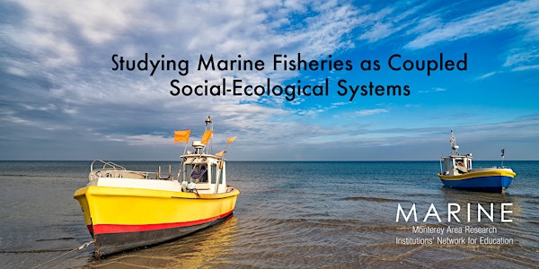 Studying Marine Fisheries as Coupled Social-Ecological Systems