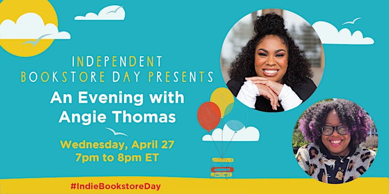 Independent bookstore day presents: An Evening with Angie Thomas Wednesday April 27th @ 7pm