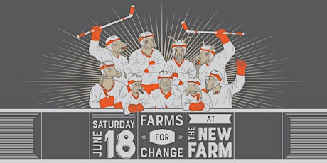 13th Annual Farms for Change Fundraiser @ The New Farm tickets