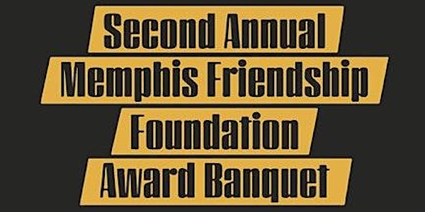 Second Annual Memphis Friendship Foundation Award Banquet