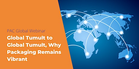 Global Tumult to Global Tumult, Why Packaging Remains Vibrant