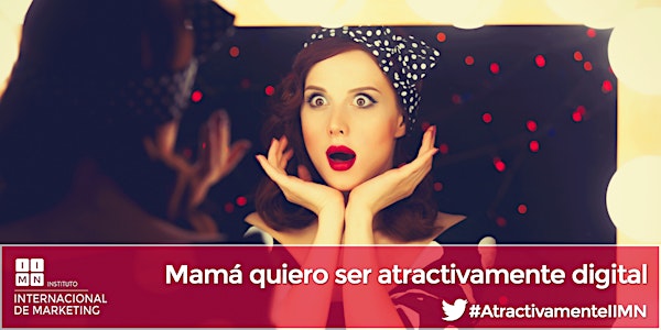 Mamá quiero ser atractivamente digital: Cómo hacerse visible en el entorno online