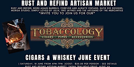 Rust and Refind Artisan Market & Tobaccology Cigars and Whiskey Event tickets