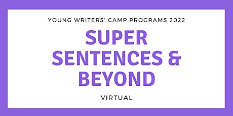 Super Sentences & Beyond  | Virtual | YWC 2022