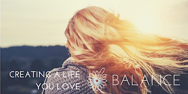 Creating a Life You Love | Strategies for less fear, more balance & happine...