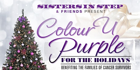 Sisters In Step & Friends Present Colour U Purple for the Holidays to BENEFIT THE FAMLIES OF CANCER SURVIVORS primary image