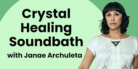 Crystal Healing Soundbath with Janae Archuleta