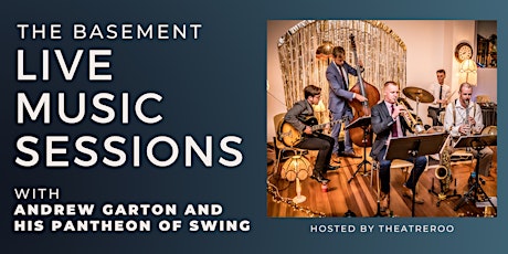 Theatreroo's Live Music Session! w/ Andrew Garton and his Pantheon of Swing tickets