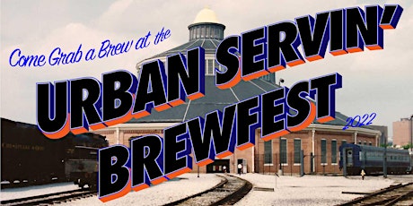 Urban Servin BrewFest 2022- Beer Festival in Baltimore MD tickets