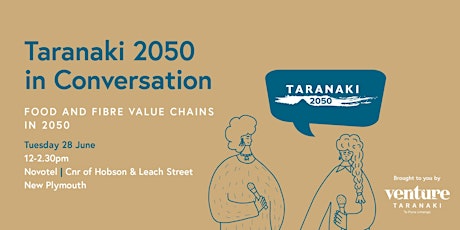 Taranaki 2050 in Conversation: Food and Fibre value chains in 2050 tickets