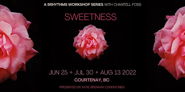 Sweetness - A 5Rhythms Workshop Series