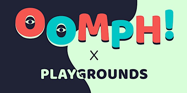 OOMPH! x Playgrounds