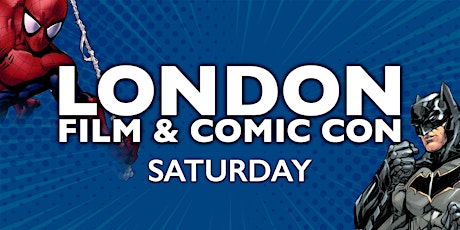 London Film & Comic Con 2022 - Saturday billets