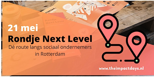 21 mei: Rondje Next Level (The Impact Days Rotterdam)