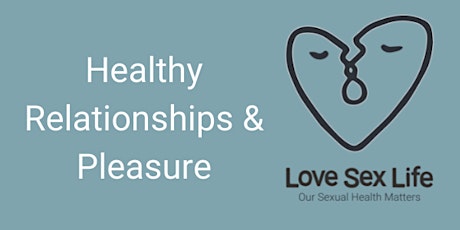 Healthy Relationships with a focus on Pleasure - LSL Professionals Only tickets