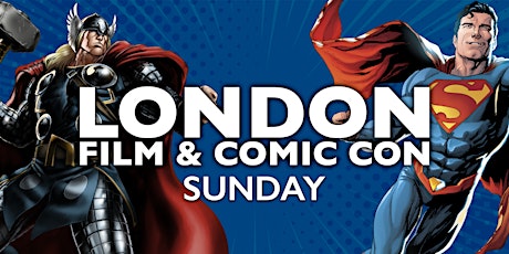 London Film & Comic Con 2022 - Sunday tickets