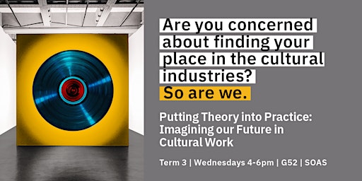 Putting Theory into Practice: Imagining our Future in Cultural Work