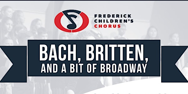 Frederick Children's Chorus - Bach, Britten & Broadway (January)