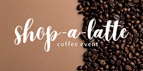 Shop-A-Latte Coffee Event