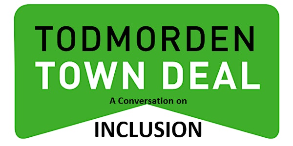 Todmorden Town Deal - Conversation on Inclusion