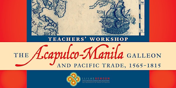 Teachers' Workshop: The Acapulco-Manila Galleon & Pacific Trade