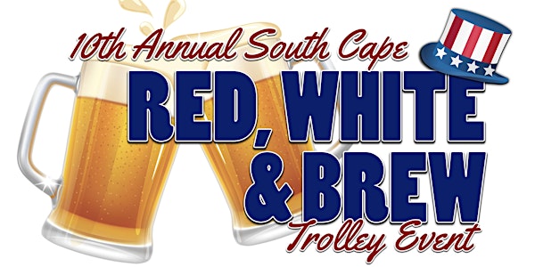 10th Annual South Cape Red, White & Brew Trolley Event